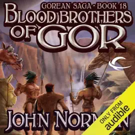 Blood Brothers of Gor: Gorean Saga, Book 18 (Unabridged)