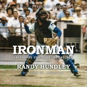 Ironman: Legendary Chicago Cubs Catcher (Unabridged) - John St. Augustine & Randy Hundley