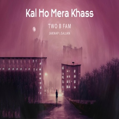 Kal Ho Mera Khass - Single