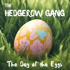 The Hedgerow Gang: The Day of the Eggs