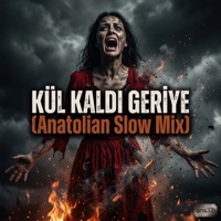 Kül Kaldı Geriye (Anatolian Slow Mix) - Single - ans32