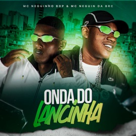 Onda do Lancinha Mc Neguin da BRC, Djay K, MC Neguinho BDP & Sintonia Records