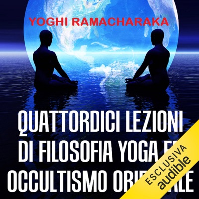 Quattordici lezioni di filosofia yoga ed occultismo orientale