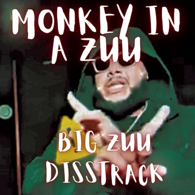 Monkey In A Zuu (Big Zuu Disstrack) - Single