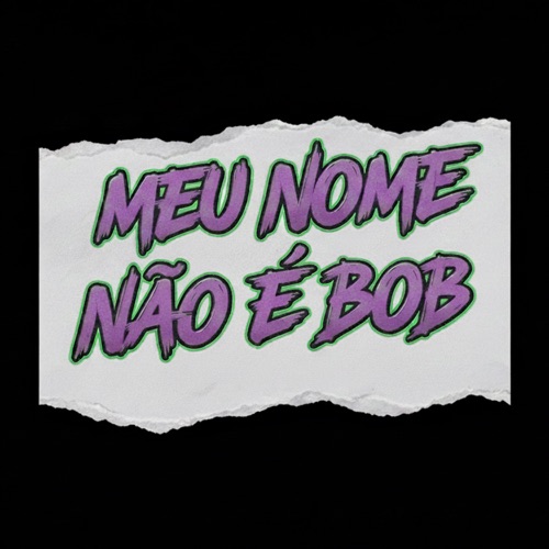 Meu Nome Não É Bob