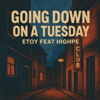 Going Down On A Tuesday (feat. Etoy) - Single - HIGHPE