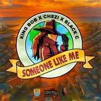 Someone Like Me (feat. Chezi, Black C & RBL Posse) - Single - King Bob