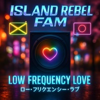 Low Frequency Love (feat. Lana, Kaito, Ren & Ariel Marley) - Single - Island Rebel Fam