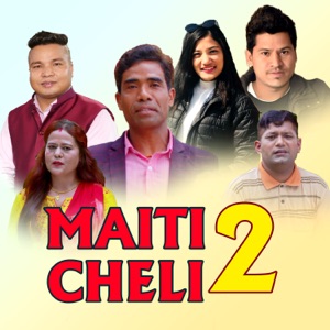 Maiti Cheli 2 (feat. Dinesh Bhandari, Bishnu Thapa & Shanti Pokhel)