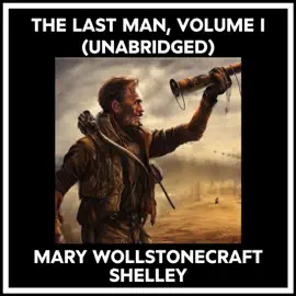 The Last Man, Volume I (Unabridged)