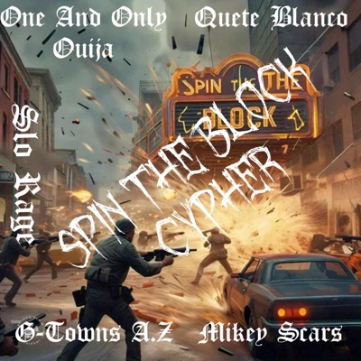 Spin the block cypher (feat. G-Towns A.Z, Mikey Scars, One and Only Ouija & Cuete Blanco) - Single