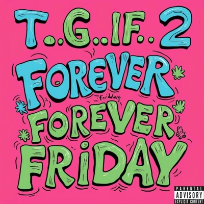 T.G.I.F. 2 Forever Friday