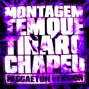 MONTAGEM TEM QUE TIRAR O CHAPEU (Reggaeton Version) - EP