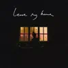 Leave My Home