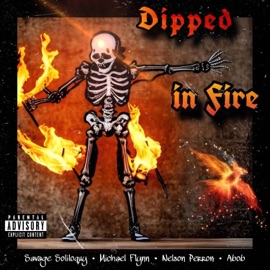 DiPPED iN FiRE (feat. Savage Soliloquy, Michael Plynn & Nelson Perron) Abob
