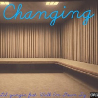 Changing (feat. Lil yungin) - Single - Walk Em Down Ty
