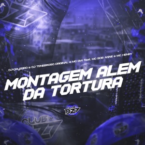 MONTAGEM ALÉM DA TORTURA (feat. Mc Bob Anne & MC Henry)