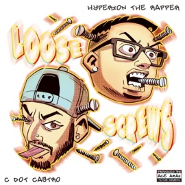 Loose Screws Hyperion The Rapper & C Dot Castro