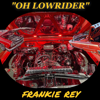 Frankie Rey - Oh Lowrider artwork