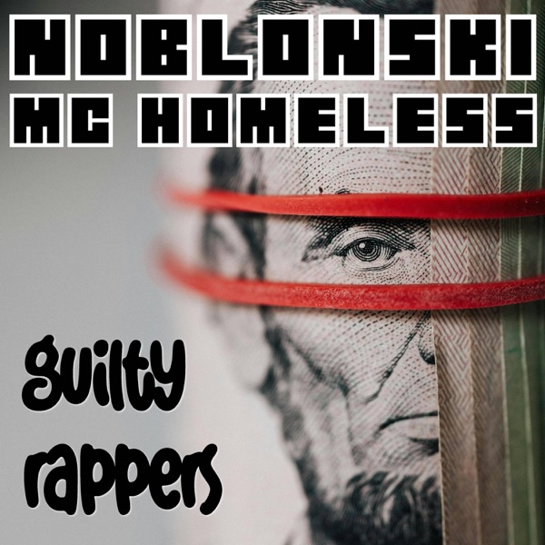 Guilty Rappers (feat. Mc Homeless) - Single