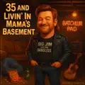 35 and Livin' in My Mama's Basement