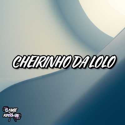 Cheirinho Da Lolo (feat. Mc Gw & Game Records) - Single