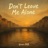 Don’t Leave Me Alone
