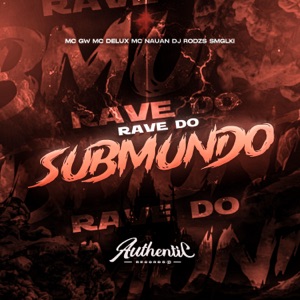 Rave do Submundo (feat. MC Delux, MC GW, SMGLKI & Mc Nauan)