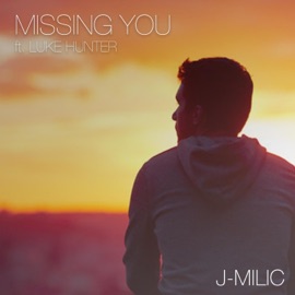 Missing You (feat. Luke Hunter) J-MILIC