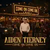 Aiden Tierney - Come on come on