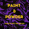 Paint & Powder - Vassco Got The Recipe