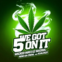 We Got 5 On it (feat. R3alTalk, Ez sixoSix & Reno da Crow) - Single - Wicked Wayz