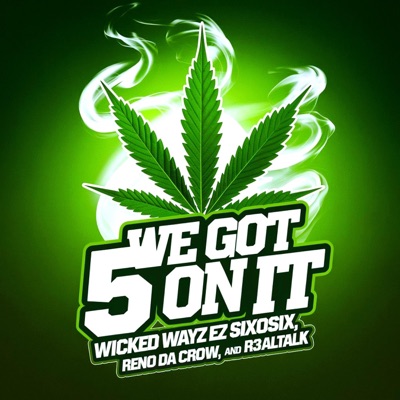 We Got 5 On it (feat. R3alTalk, Ez sixoSix & Reno da Crow) - Single