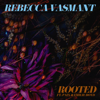 Rooted (feat. Paix & Emilie Boyd) - Rebecca Vasmant