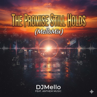 The Promise Still Holds (MelloMix) (feat. Anthem Music) - Single