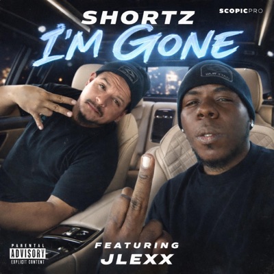 I'm Gone (feat. Shortz & JLexx) - Single