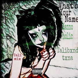 What's ur Name(Tali mix) (feat. H!RO) Xannoholic