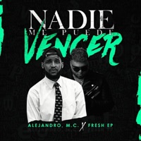 Nadie Me Puede Vencer (feat. Fresh EP) - Single - Alejandro, M.C.