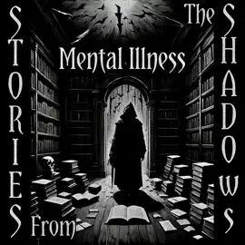 Stories From The Shadows – Mental Illness: Embrace the darkness