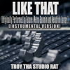 Like That (Originally Performed by Future, Metro Boomin and Kendrick Lamar) [Instrumental Version] - Troy Tha Studio Rat