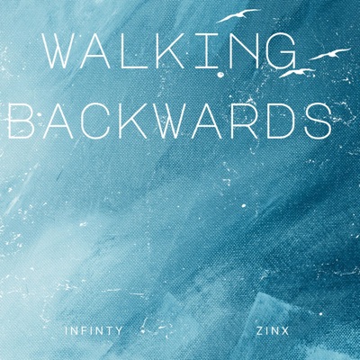 Walking Backwards (feat. Zinx) - Single