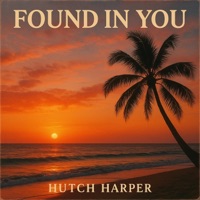 Found In You (feat. Yon) - Single - Hutch Harper