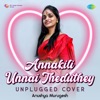 Annakili Unnai Theduthey (Unplugged Cover) - Single