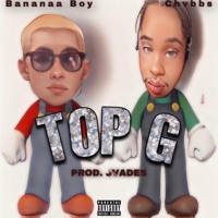 TOP G (feat. Chvbbs) - Single - Bananaa Boy