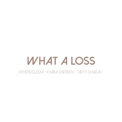 What a loss (feat. Kyara Shereen) - Single