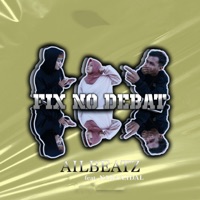 Fix No Debat (feat. Nadaa & Idal) - Single - AILBEATZ