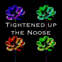 Tightened Up the Noose