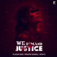 We Demand Justice - Single - Pijush Das, Ron-E & Pratik Kundu