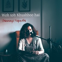 Woh Toh Khushboo Hai - Single - Chinmayi Tripathi
