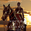 La Noche del Valiente (Reyes y Hechiceros—Libro 6): Narrado digitalmente usando una voz sintetizada